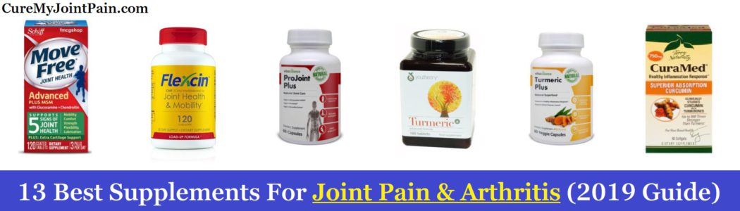 13 Best Supplements For Joint Pain Arthritis 2020 Guide Cure My