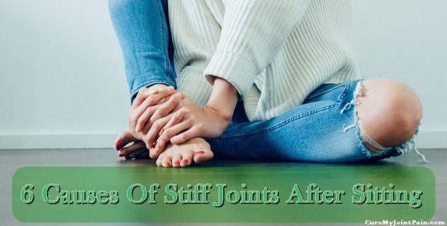 Top 6 Causes Of Stiff Joints After Sitting