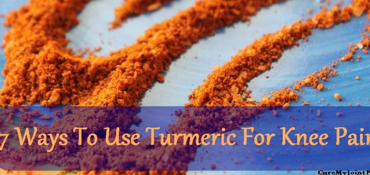 7 Ways To Use Turmeric For Knee Pain