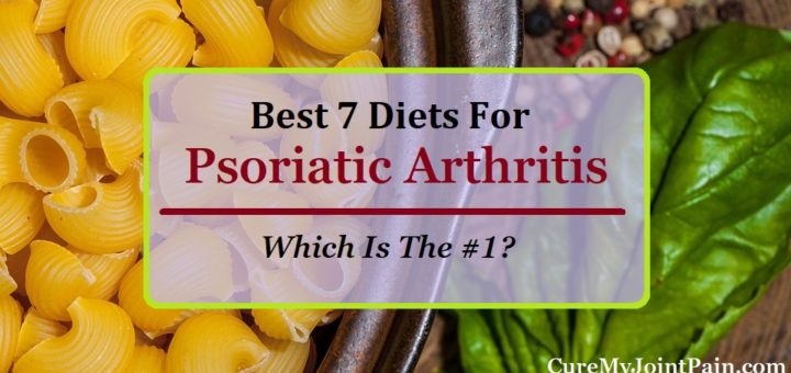 Best 7 Diets For Psoriatic Arthritis - Which Is The #1?