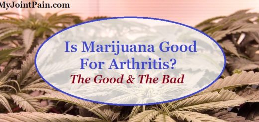 Is Marijuana Good For Arthritis? The Good & The Bad
