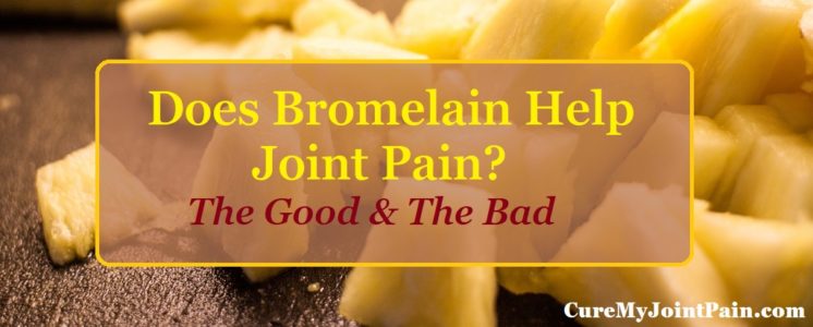 Does Bromelain Help Joint Pain? The Good & The Bad