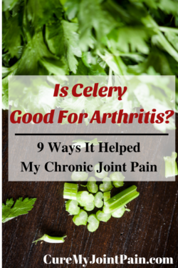 Is Celery Good For Arthritis? (9 Ways It Helped My Joint Pain) - Cure ...