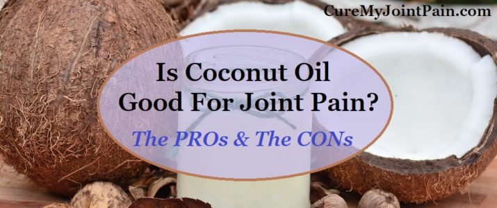 Is Coconut Oil Good For Joint Pain? - The Pros & The Cons
