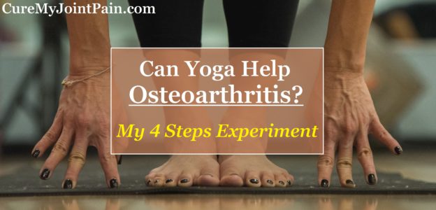 Can Yoga Help Osteoarthritis? (My 4 Steps Experiment)