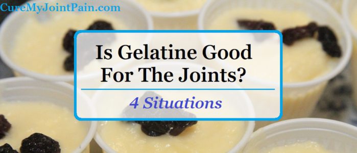 Is Gelatin Good For The Joints? (4 Situations)