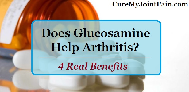 Does Glucosamine Help Arthritis 4 Real Benefits Cure My Joint Pain