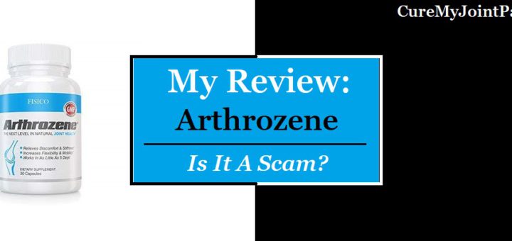 My Arthrozene Review - Is It A Scam?