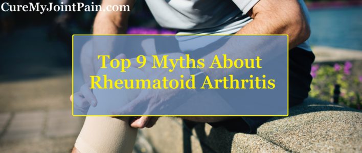 Top 9 Rheumatoid Arthritis Myths
