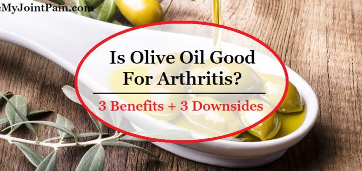Is Olive Oil Good For Arthritis? (3 Benefits + 3 Downsides)