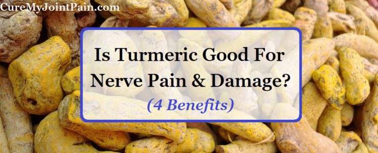 Is Turmeric Good For Nerve Pain & Damage? (4 Benefits)