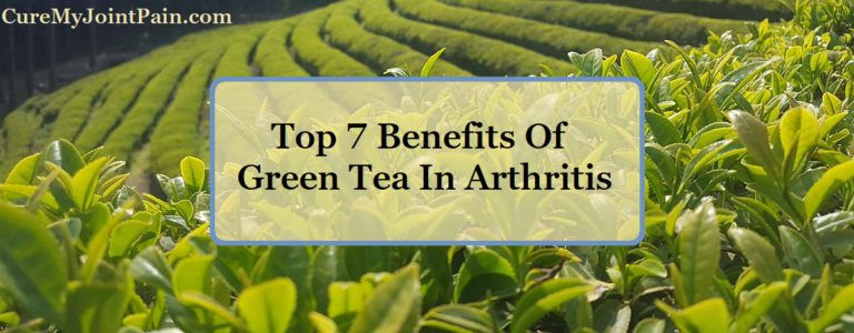 Top 7 Benefits Of Green Tea For Arthritis (2019)